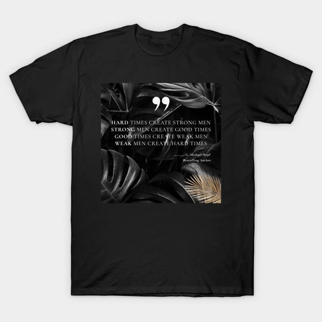 Hard Times Life Quote Poster T-Shirt by xposedbydesign